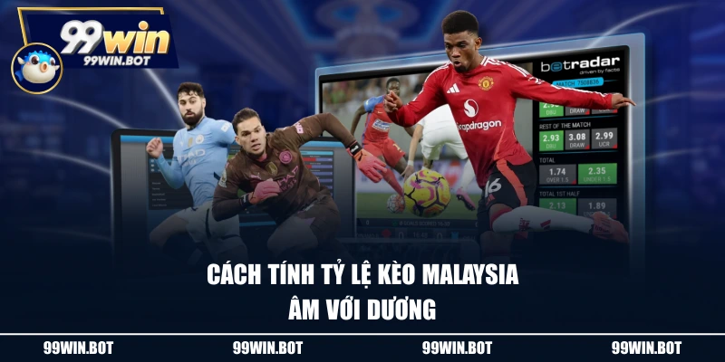 Cách Tính Tỷ Lệ Kèo Malaysia Chuẩn Xác Cho Người Mới 2 Cách tính tỷ lệ kèo Malaysia âm với dương