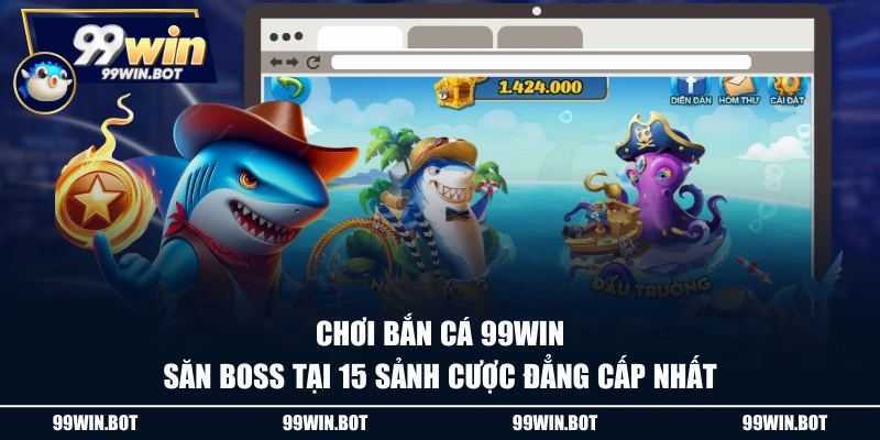 Trang chủ 8 Chơi bắn cá 99WIN săn boss tại 15 sảnh cược đẳng cấp nhất