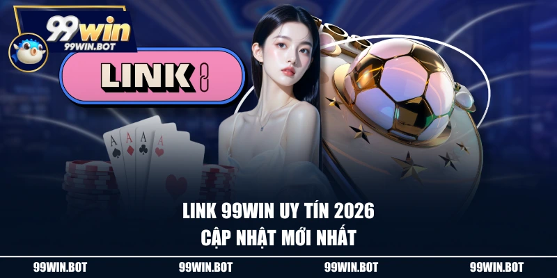 Trang chủ 4 Link 99WIN uy tín 2026 cập nhật mới nhất